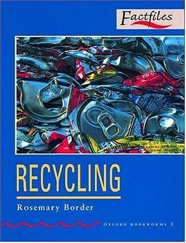 Oxford Bookworms Factfiles: Recycling
