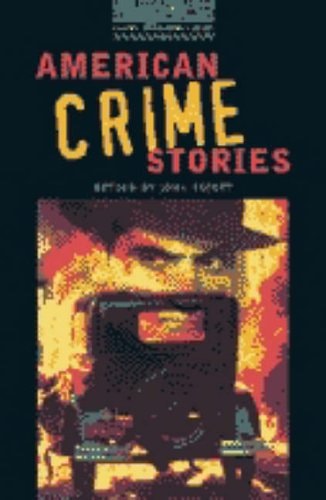 Oxford Bookworms Library 6: American Crime Stories