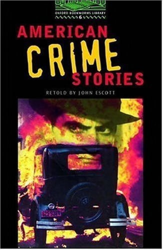 Oxford Bookworms 6: American Crime Stories