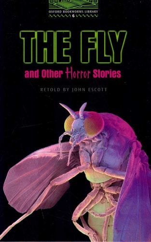 Oxford Bookworms 6: The Fly & Other Horror Stories
