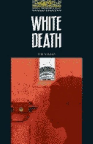 Oxford Bookworms Library 1: White Death