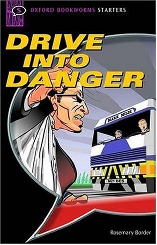 Oxford Bookworms Starters: Drive Into Danger
