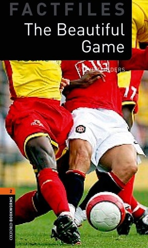 Oxford Bookworms Factfiles: The Beautiful Game