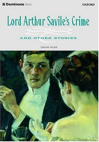 Lord Arthur Savile's Crime and Other Stories