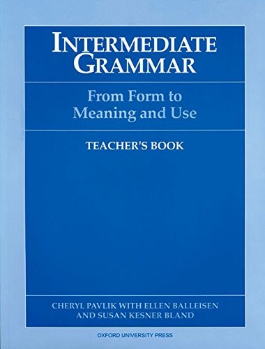 Intermediate Grammar: From Form to Meaning and Use Teacher's Book