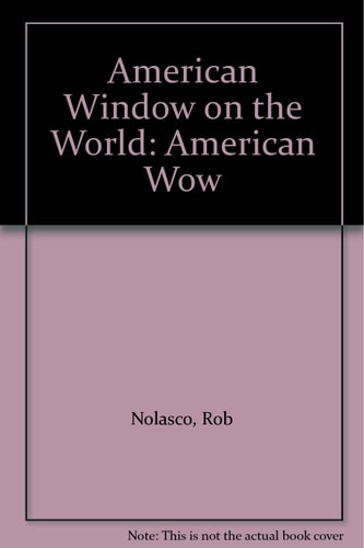 American Window on the World: American Wow