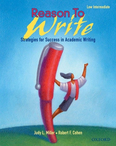 Reason to Write: Low Intermediate - Strategies for Success in Academic Writing