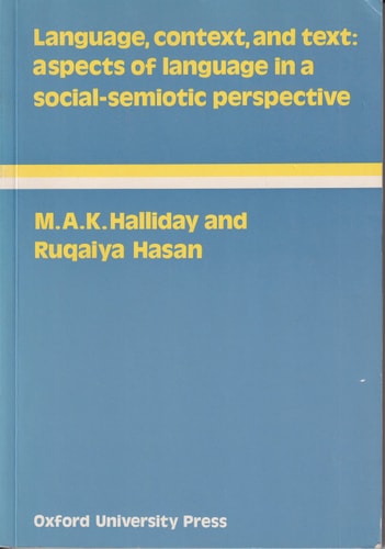 Language, Context, and Text: Aspects of Language in a Social-Semiotic Perspective