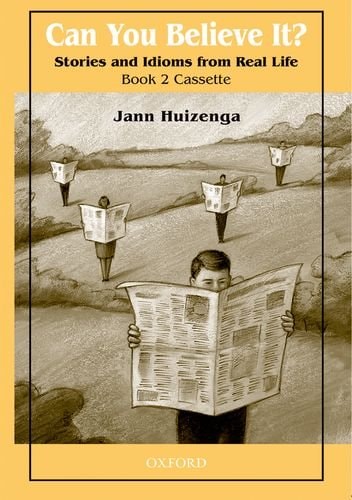 Can You Believe It? 2: Stories and Idioms from Real Life