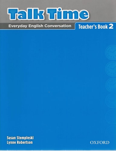 Talk Time 2 Teacher's Book: Everyday English Conversation