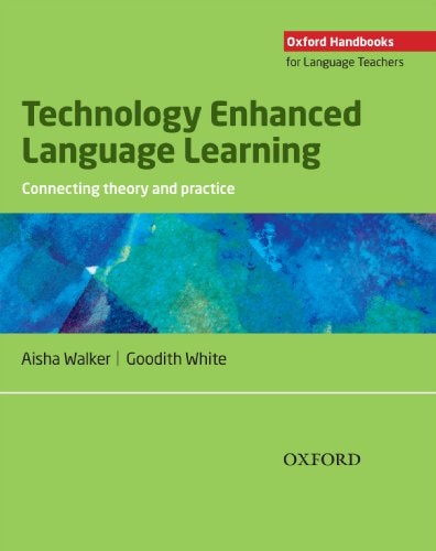 Technology Enhanced Language Learning: Connecting Theory and Practice