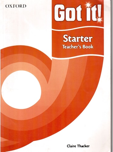 Got it! Starter Level Teacher's Book: A four-level American English course for teenage learners