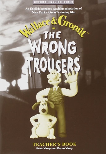 The Wrong Trousers: Teacher's Book