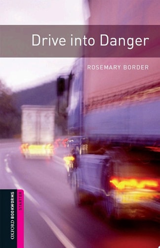 Drive into Danger: Starter Level Oxford Bookworms Library