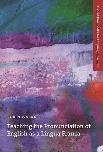 Teaching the Pronunciation of English as a Lingua Franca