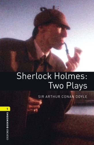 Sherlock Holmes: Two Plays