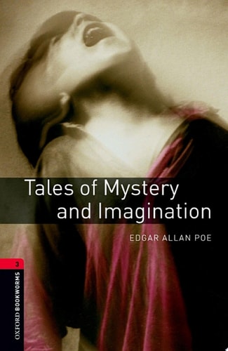 Tales of Mystery and Imagination: Oxford Bookworms Library Level 3