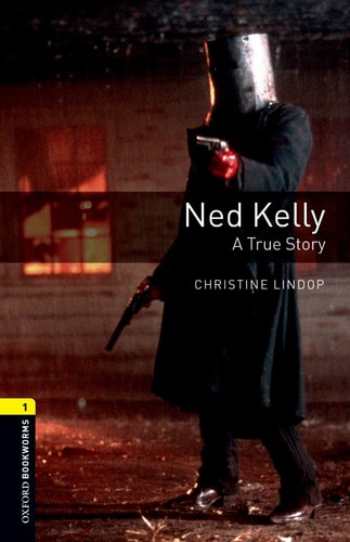 Oxford Bookworms Library: Ned Kelly - A True Story