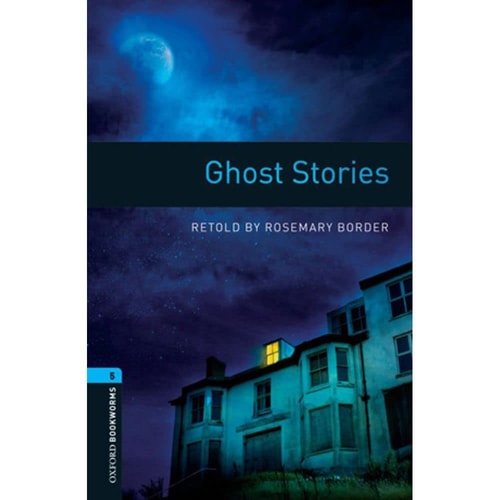 Oxford Bookworms Library: Level 5: Ghost Stories