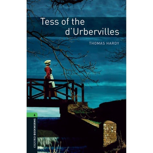 Tess of the d'Urbervilles: Oxford Bookworms Library Level 6