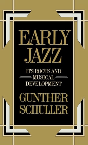 Early Jazz: Its Roots and Musical Development