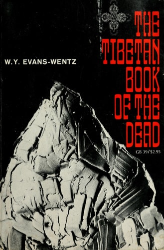 The Tibetan Book of the Dead: Or, The After-Death Experiences on the Bardo Plane, according to Lama Kazi Dawa-Samdup's English Rendering