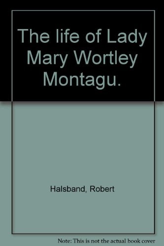 The Life of Lady Mary Wortley Montagu