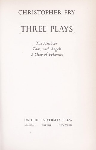Three Plays: The First Born, Thor, with Angels, A Sleep of Prisoners