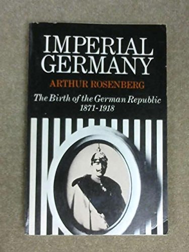Imperial Germany: The Birth of the German Republic, 1871-1918