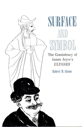 Surface and Symbol: The Consistency of James Joyce's Ulysses