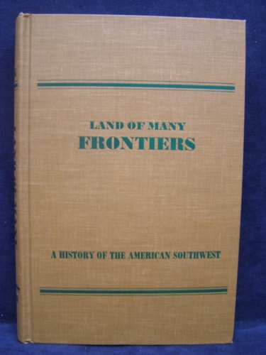 Land of Many Frontiers: A History of the American Southwest