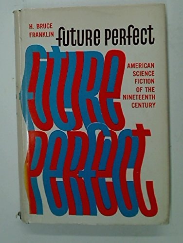 Future Perfect: American Science Fiction of the Nineteenth Century
