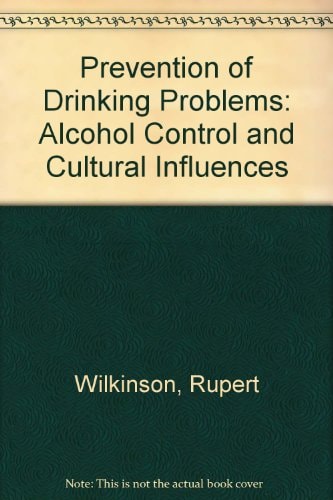 The Prevention of Drinking Problems: Alcohol Control and Cultural Influences