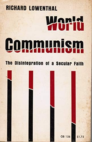 World Communism: The Disintegration of a Secular Faith