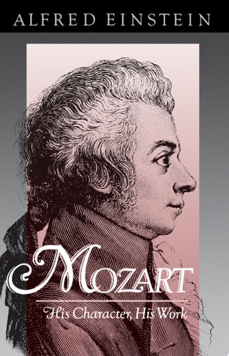 Mozart: His Character, His Work