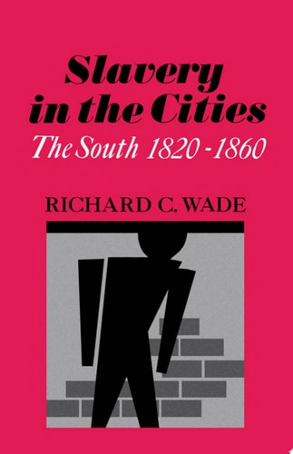 Slavery in the Cities: The South 1820-1860