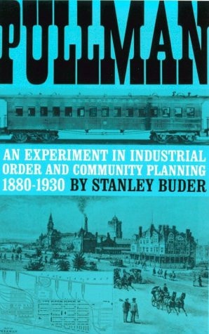 Pullman: An Experiment in Industrial Order and Community Planning, 1880-1930