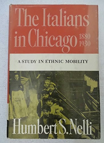 Italians in Chicago, 1880-1930: A Study in Ethnic Mobility