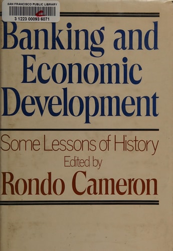 Banking and Economic Development: Some Lessons of History