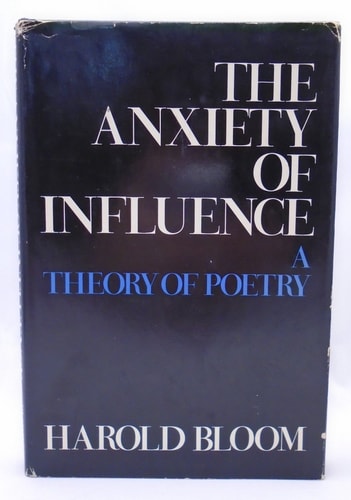 The Anxiety of Influence: A Theory of Poetry