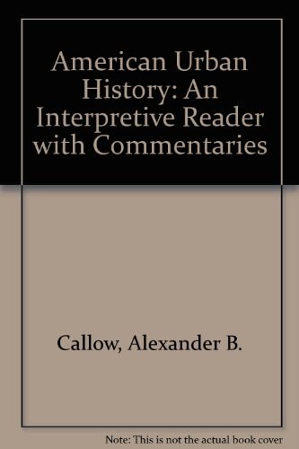 American Urban History: An Interpretive Reader with Commentaries