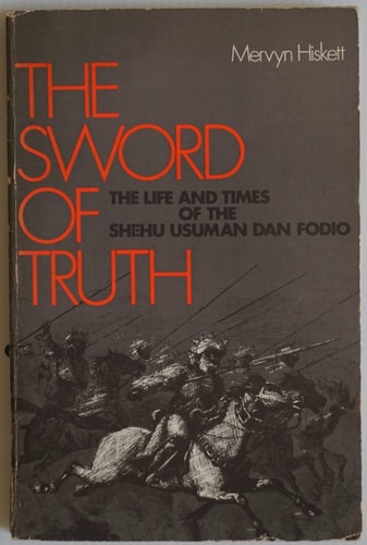 The Sword of Truth: The Life and Times of the Shehu Usuman Dan Fodio
