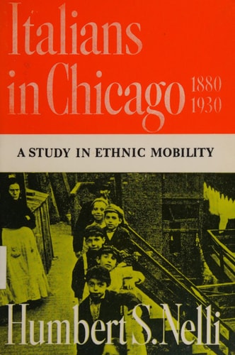 Italians in Chicago, 1880-1930: A Study in Ethnic Mobility
