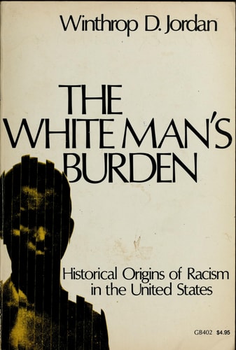 The White Man's Burden: Historical Origins of Racism in the United States