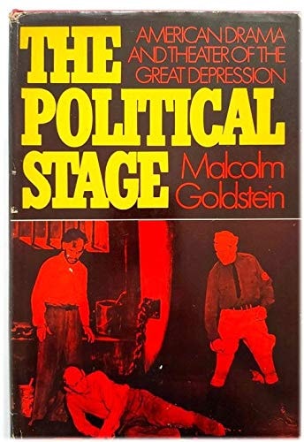 The Political Stage: American Drama and Theatre of the Great Depression