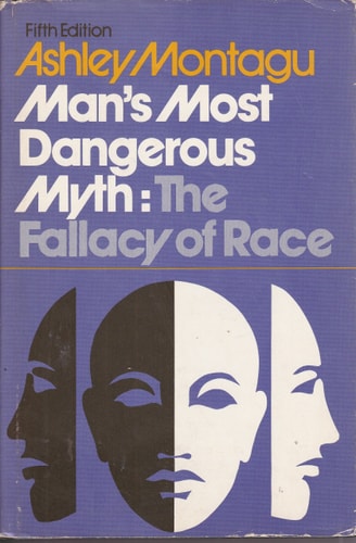Man's Most Dangerous Myth: The Fallacy of Race