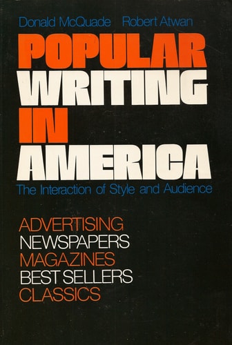 Popular Writing in America: The Interaction of Style and Audience: Advertising, Newspapers, Magazines, Best Sellers, Classics