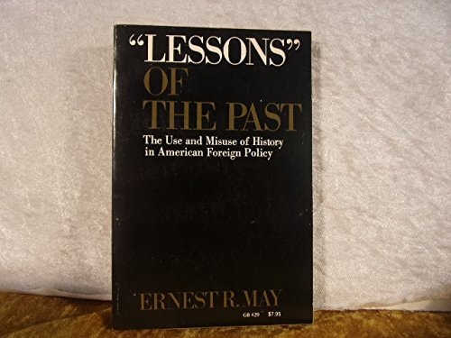 Lessons of the Past: The Use and Misuse of History in American Foreign Policy