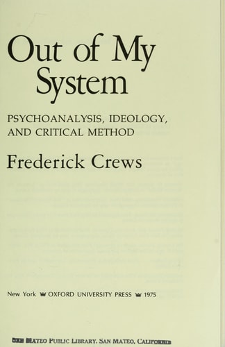 Out of My System: Psychoanalysis, Ideology, and Critical Method