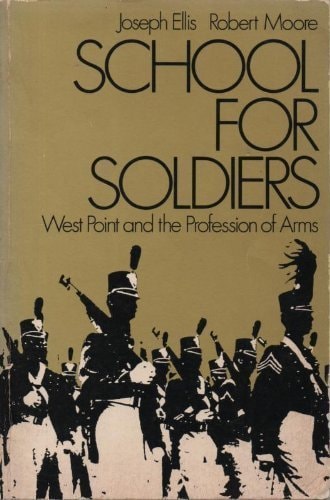 School for Soldiers: West Point and the Profession of Arms